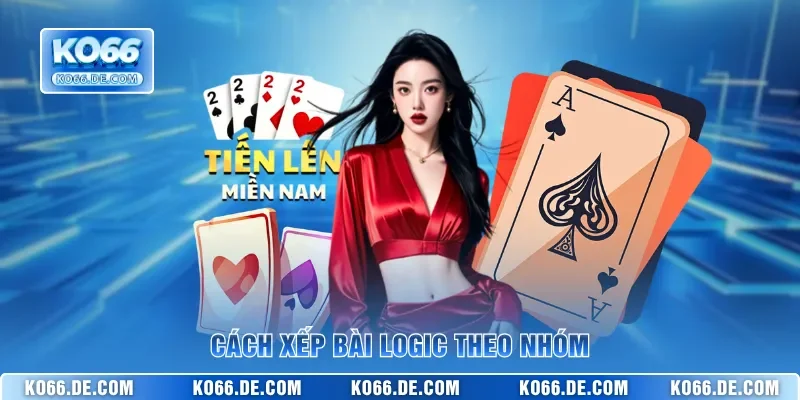 Cách xếp bài logic theo nhóm